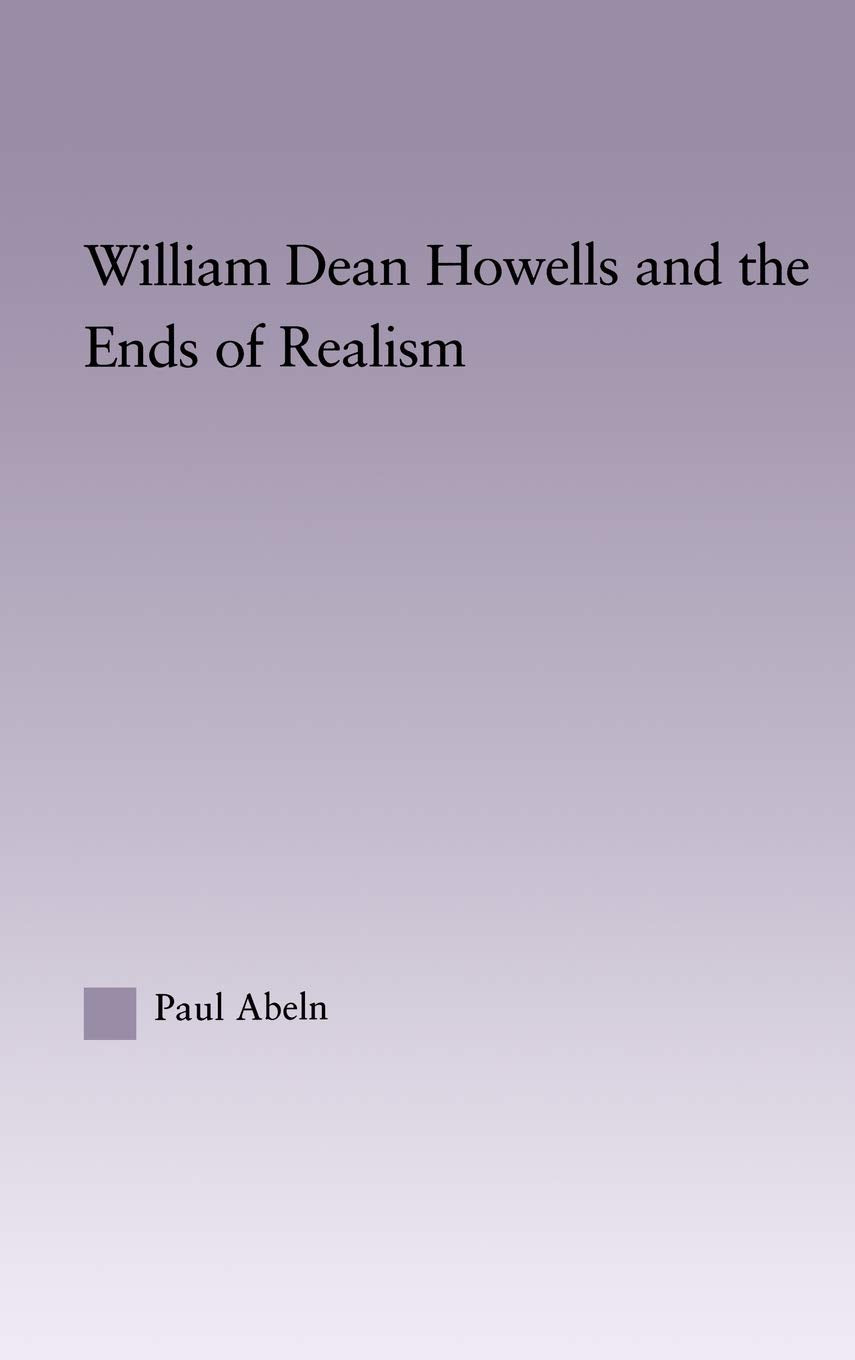 William Dean Howells And The Ends Of Realism (Studies In Major Literary Authors),Used