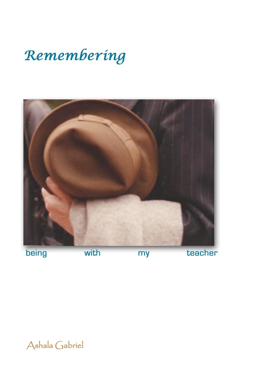 Remembering: Being With My Teacher,Used