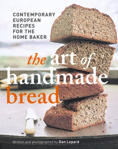Art of Handmade Bread: Contemporary European Recipes for the Home Baker,Used