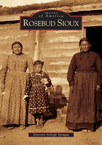 Rosebud Sioux (Images Of America: South Dakota),New