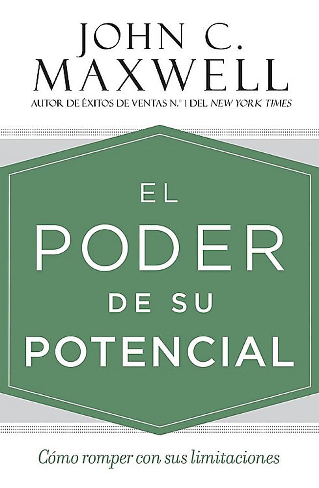 El Poder De Su Potencial: Cmo Romper Con Sus Limitaciones (Spanish Edition)
