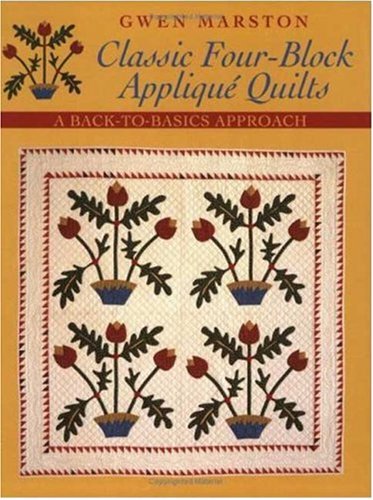 Classic Fourblock Applique Quilts: A BackToBasics Approach,Used