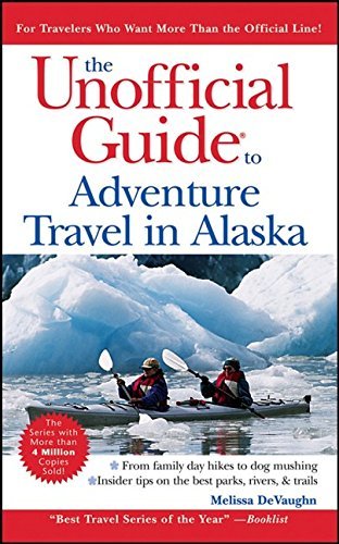 The Unofficial Guide to Adventure Travel in Alaska (Unofficial Guides),Used