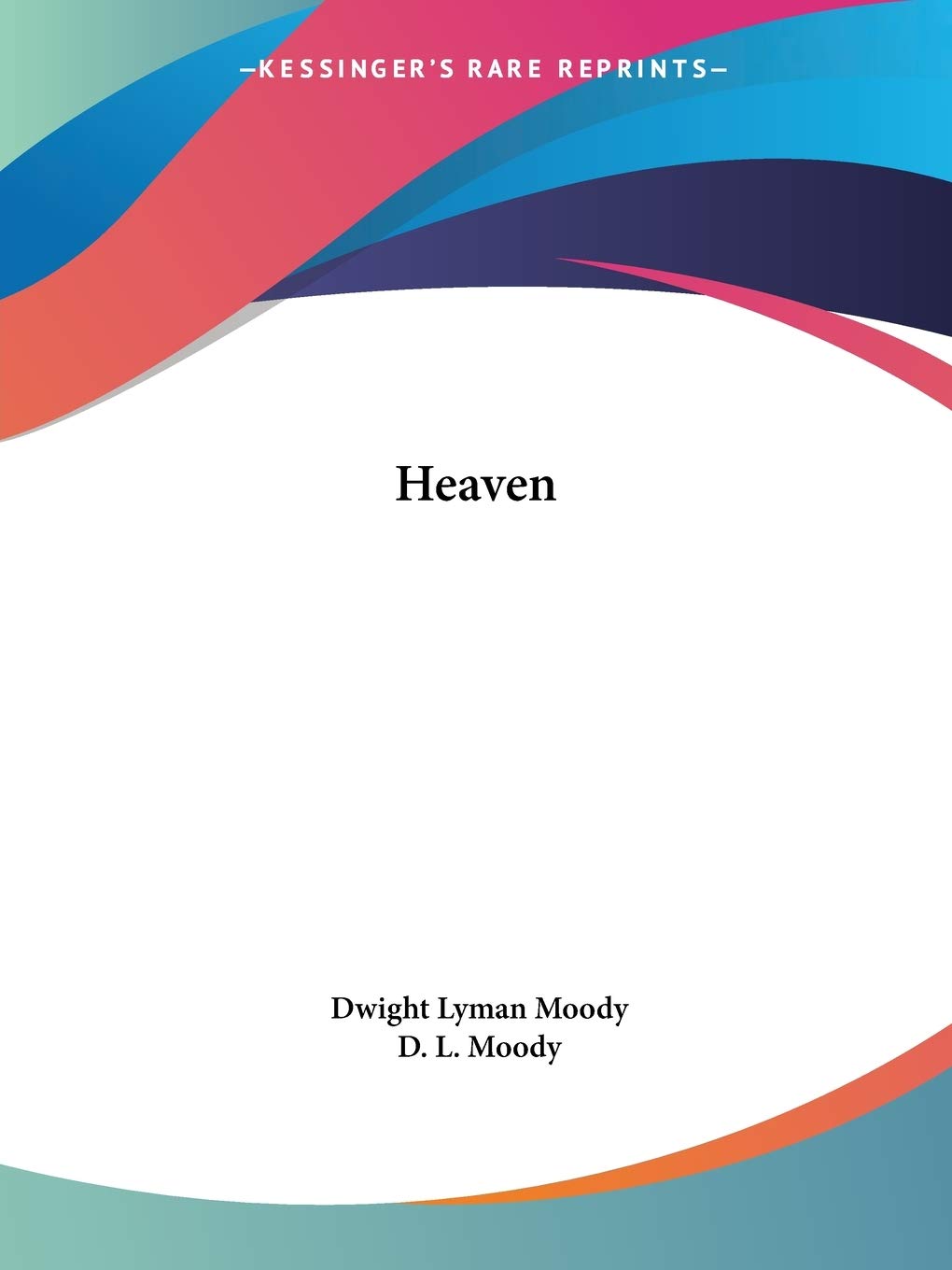 Heaven: Where It Is, Its Inhabitants, And How to Get There,Used