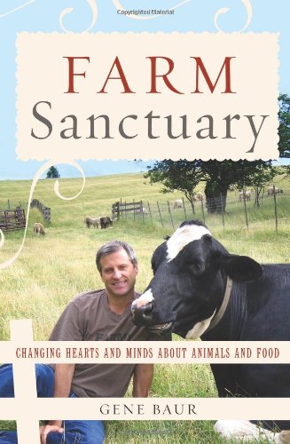 Farm Sanctuary: Changing Hearts And Minds About Animals And Food,New