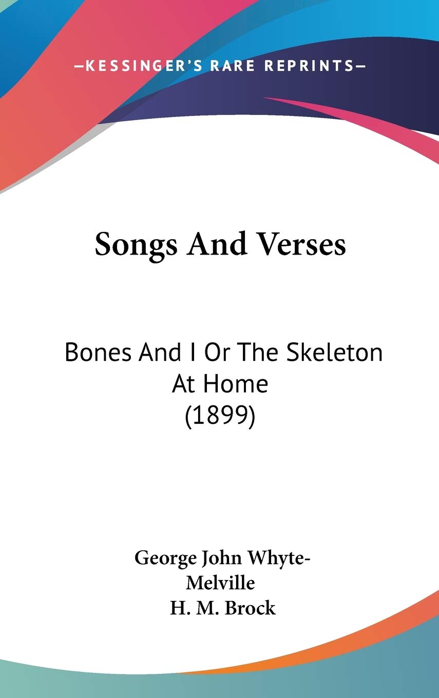 Songs And Verses: Bones And I Or The Skeleton At Home (1899),New