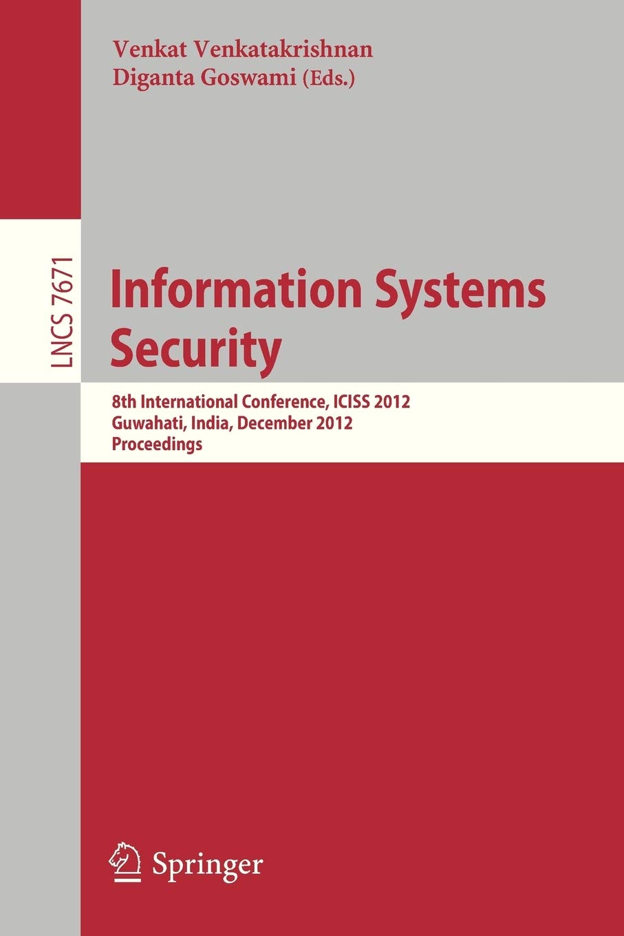 Information Systems Security: 8th International Conference, ICISS 2012, Guwahati, India, December 1519, 2012, Proceedings (Secu,Used