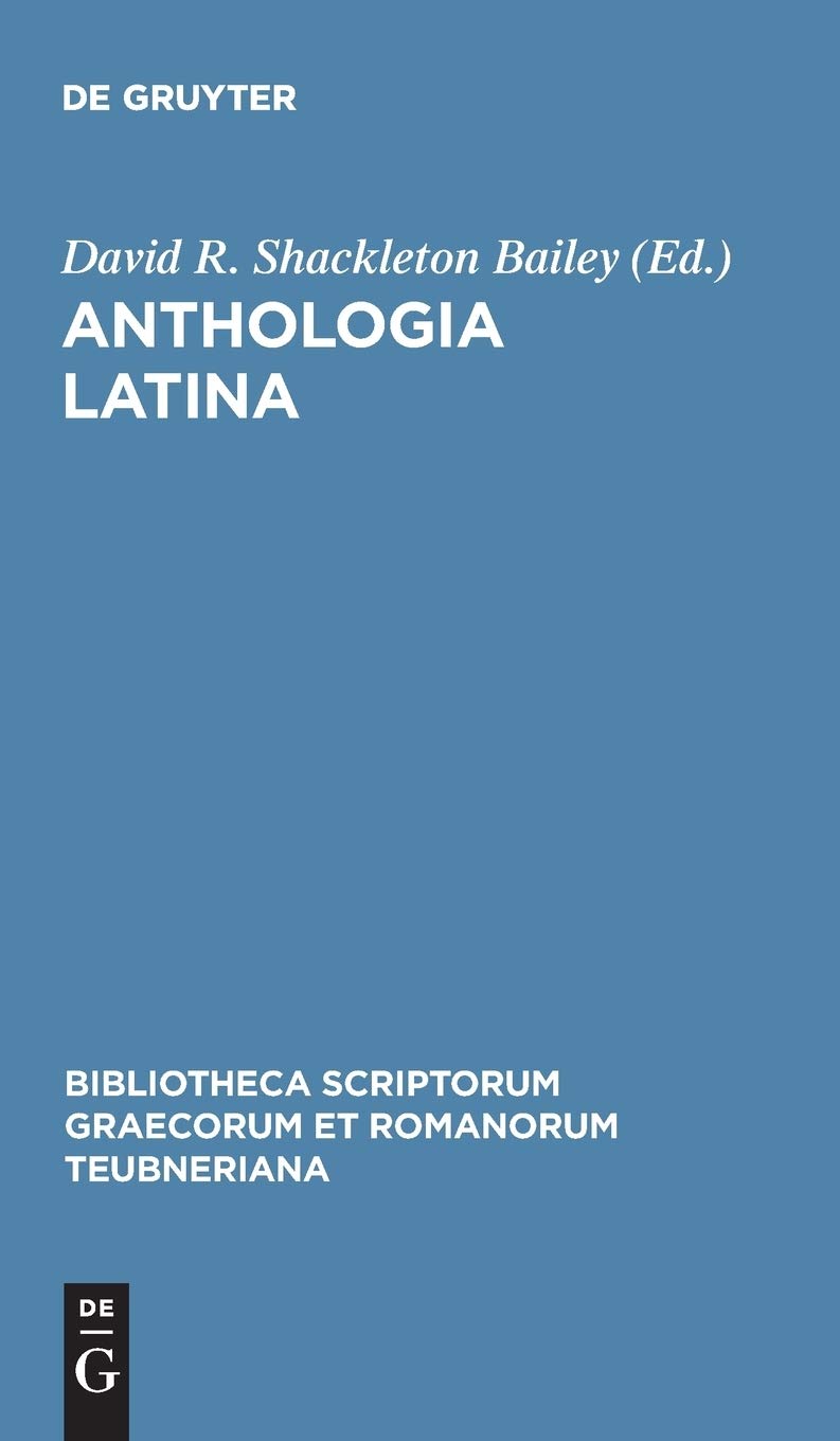 Anthologia Latina: Pars I: Carmina in codicibus scripta. Fasc.1.Libri Salmasiani aliorumque carmina (Bibliotheca scriptorum Grae,New