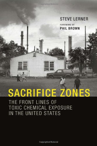 Sacrifice Zones: The Front Lines Of Toxic Chemical Exposure In The United States,New