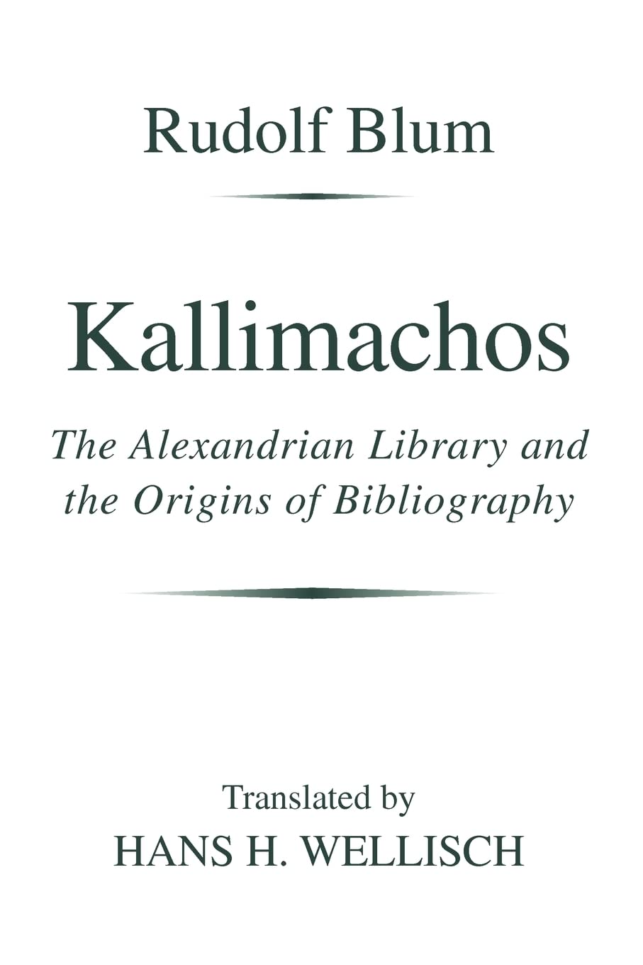 Kallimachos: The Alexandrian Library And The Origins Of Bibliography (Wisconsin Studies In Classics),New