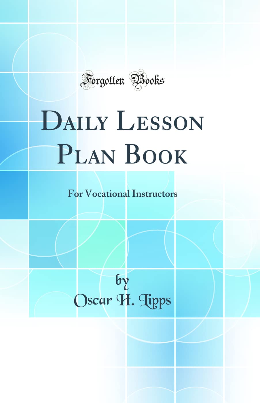 Daily Lesson Plan Book: For Vocational Instructors (Classic Reprint),Used