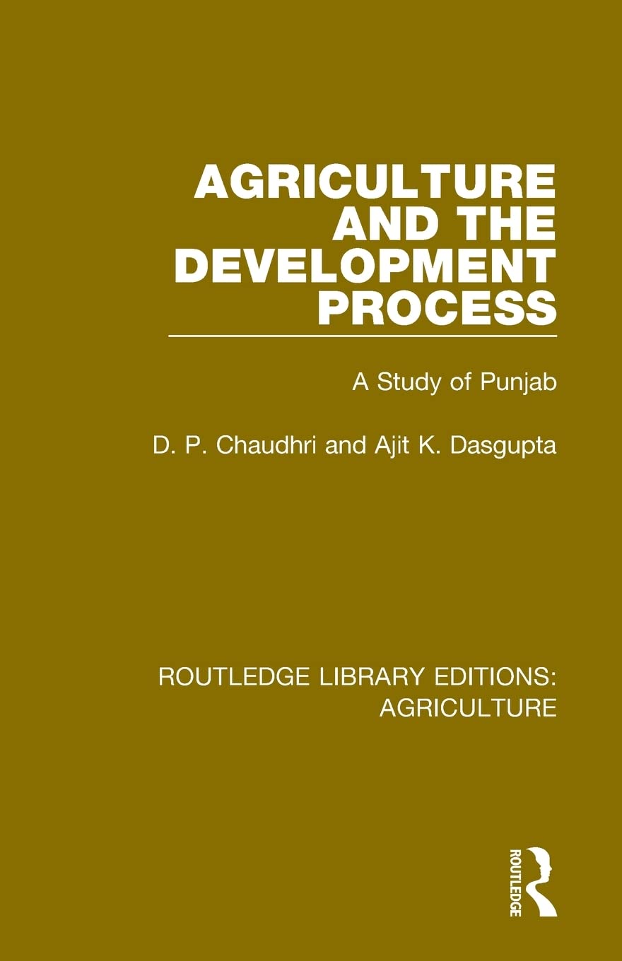 Agriculture and the Development Process: A Study of Punjab (Routledge Library Editions: Agriculture),Used