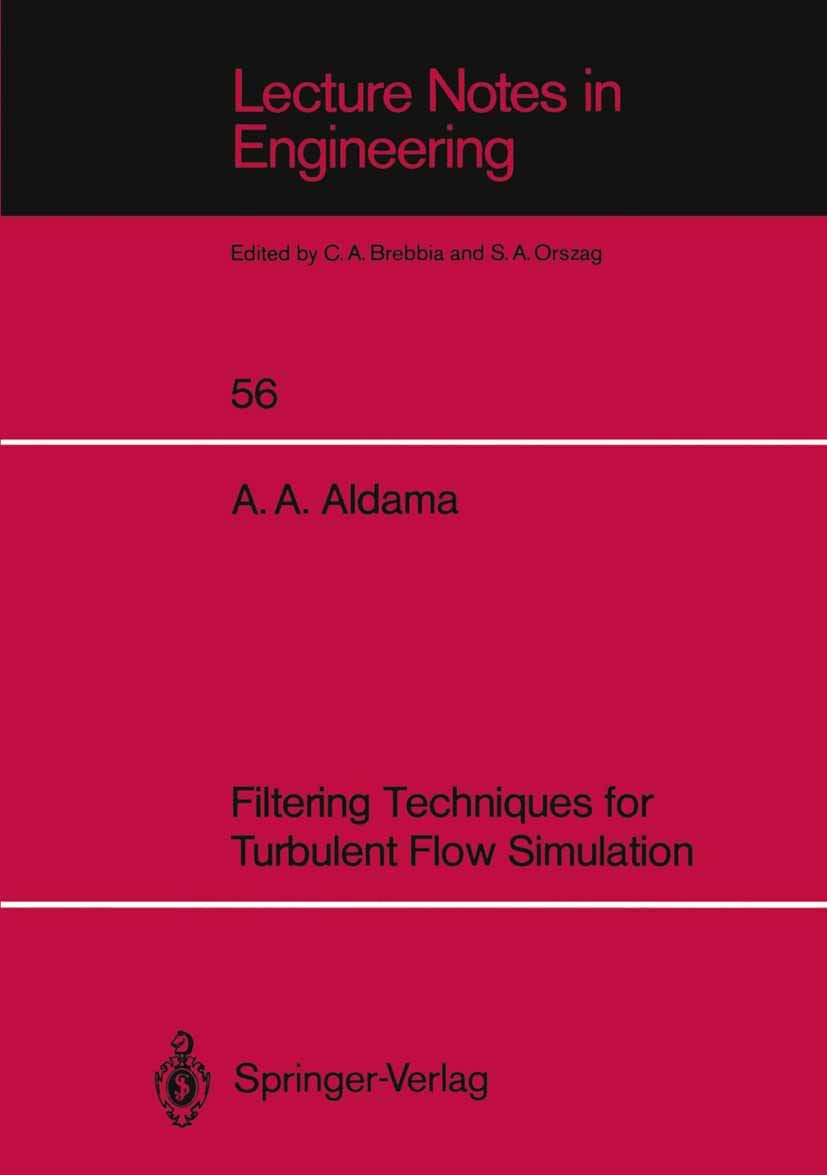 Filtering Techniques for Turbulent Flow Simulation (Lecture Notes in Engineering, 56),Used
