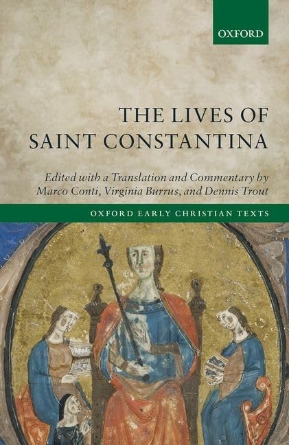 The Lives of Saint Constantina: Introduction, Translations, and Commentaries (Oxford Early Christian Texts),Used