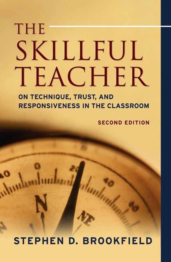 The Skillful Teacher: On Technique, Trust, And Responsiveness In The Classroom,New