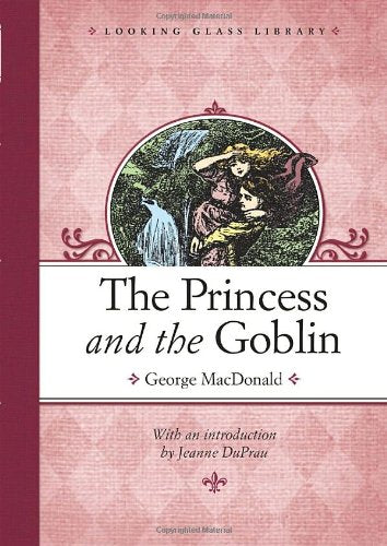 The Princess And The Goblin (Looking Glass Library),New
