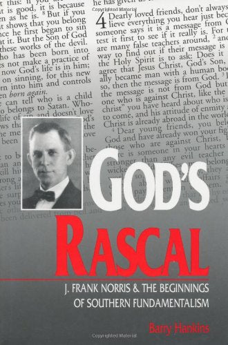 God's Rascal: J. Frank Norris & the Beginnings of Southern Fundamentalism (Religion and the South),Used