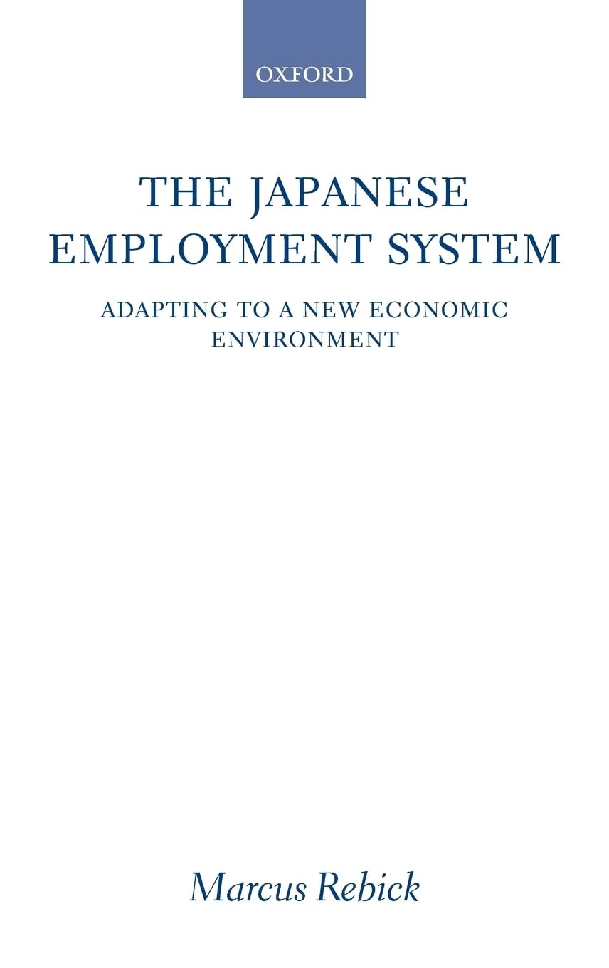 The Japanese Employment System: Adapting to a New Economic Environment,Used