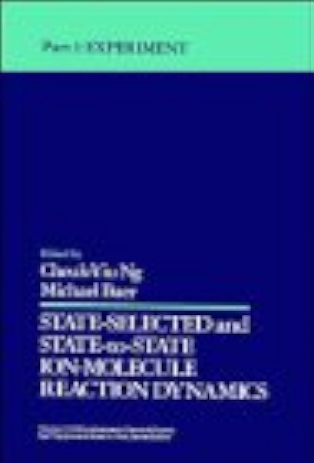 Experiment, Volume 82, Part 1, Stateselected And Statetostate Ionmolecule Reaction Dynamics,Used