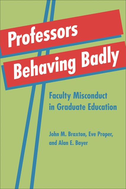 Professors Behaving Badly: Faculty Misconduct in Graduate Education,Used