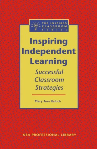 Inspiring Independent Learning: Successful Classroom Strategies (Inspired Classroom Series) (Inspired Classroom Series),Used