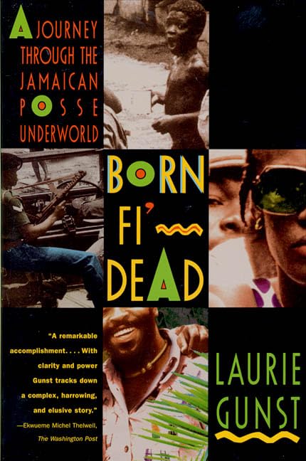 Born Fi' Dead: A Journey Through The Jamaican Posse Underworld,New