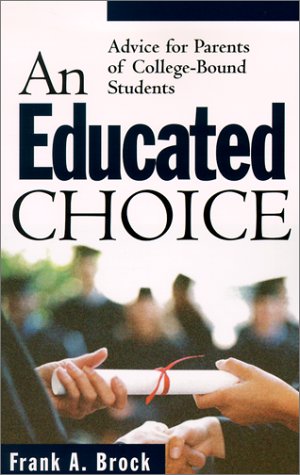 An Educated Choice: Advice for Parents of CollegeBound Students,Used