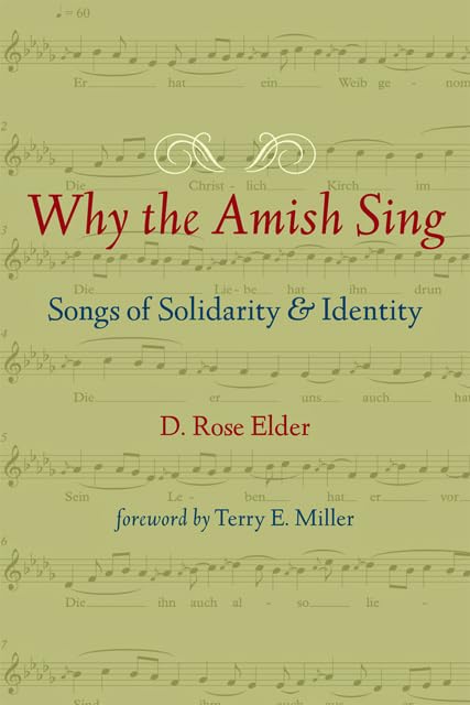 Why The Amish Sing: Songs Of Solidarity And Identity (Young Center Books In Anabaptist And Pietist Studies)