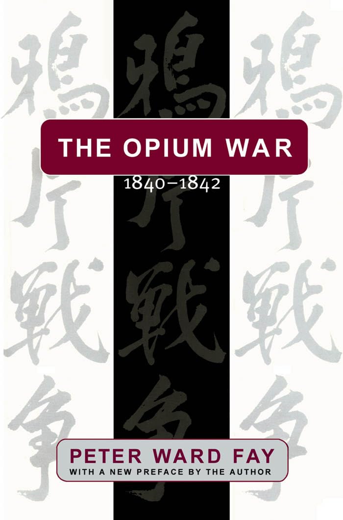 Opium War, 18401842: Barbarians In The Celestial Empire In The Early Part Of The Nineteenth Century And The War By Which They F,New