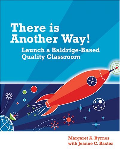 There Is Another Way! Launch a BaldrigeBased Quality Classroom,Used