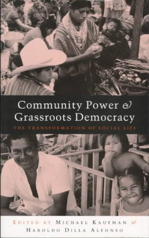 Community Power and Grassroots Democracy: The Transformation of Social Life,Used