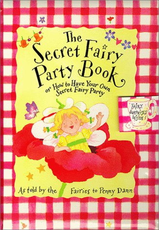 The Secret Fairy Party Book: Or How To Have Your Own Secret Fairy Party,Used