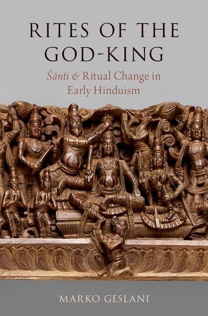 Rites of the GodKing: Santi and Ritual Change in Early Hinduism (Oxford Ritual Studies Series),Used