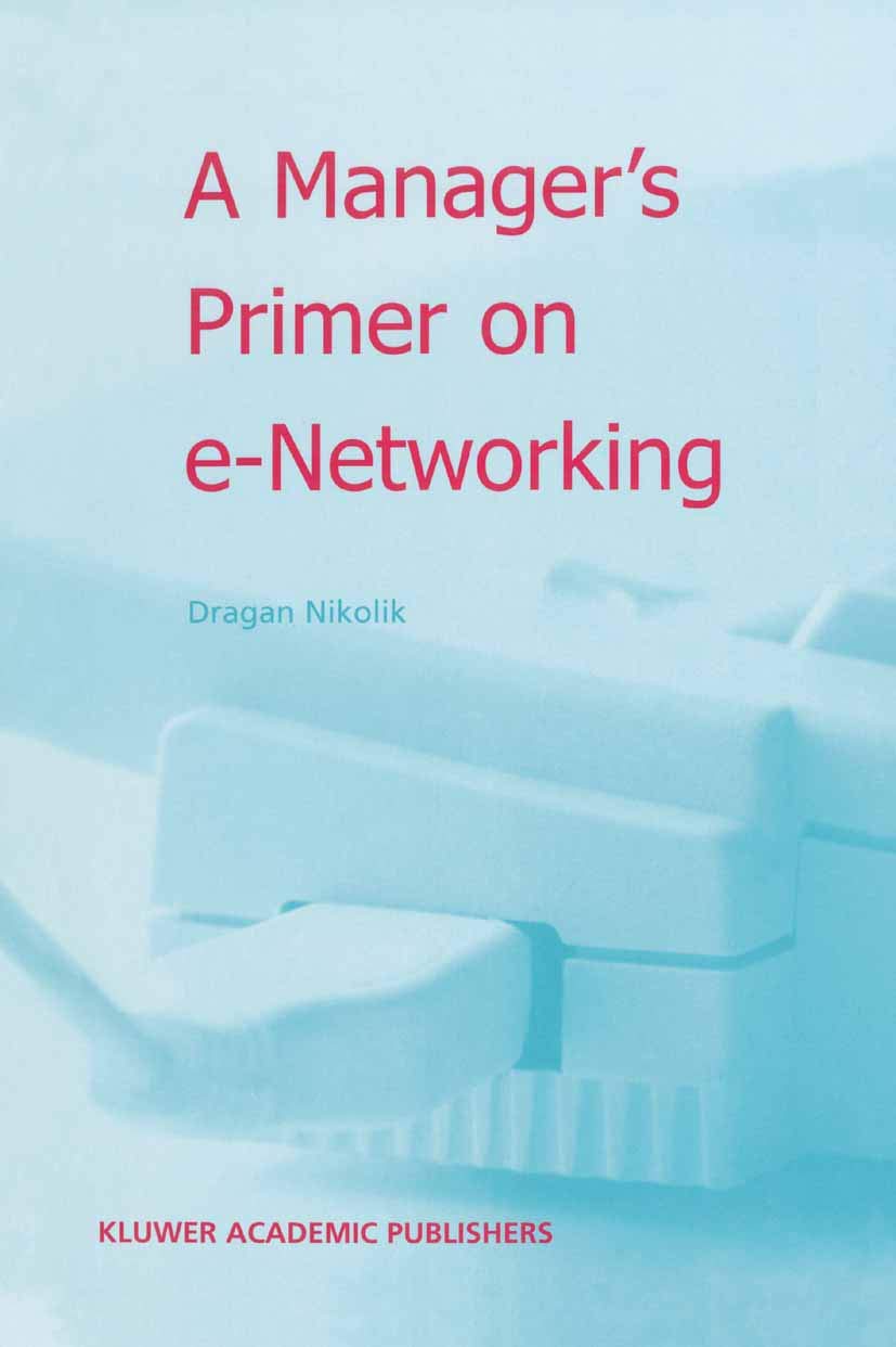 A Managers Primer on eNetworking: An Introduction to Enterprise Networking in eBusiness ACID Environment,Used