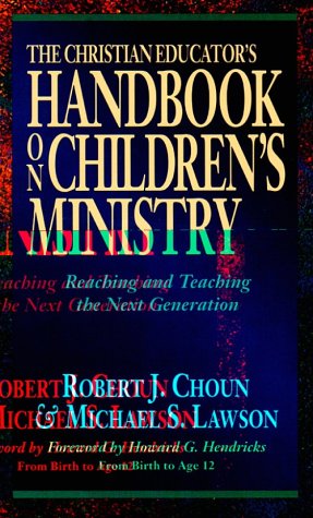 The Christian Educator's Handbook on Children's Ministry: Reaching and Teaching the Next Generation,Used