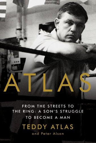 Atlas: From The Streets To The Ring: A Son'S Struggle To Become A Man,New