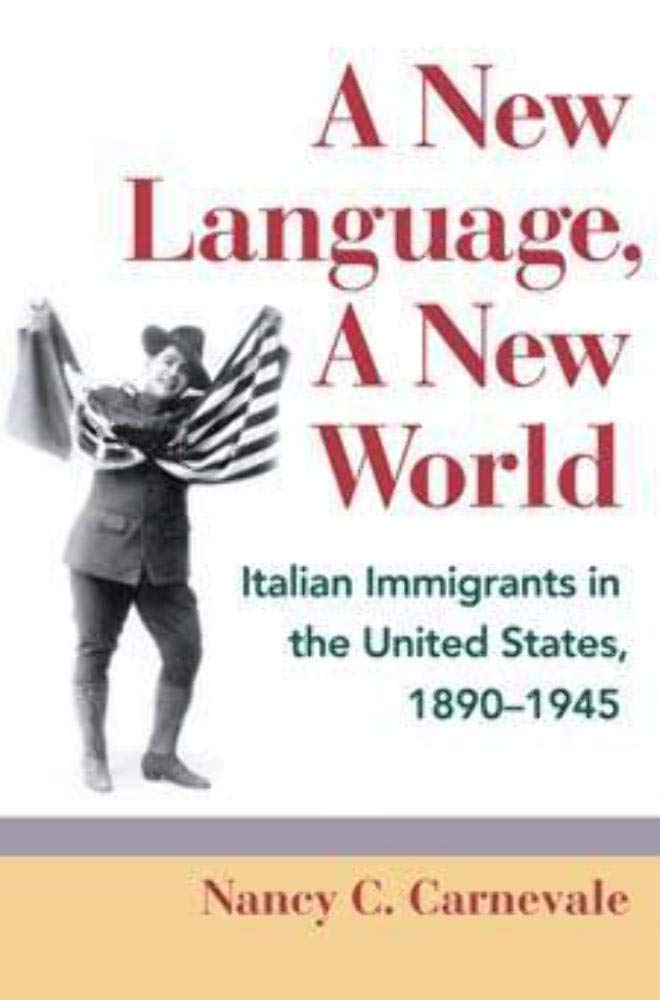 A New Language, A New World: Italian Immigrants in the United States, 18901945 (Statue of Liberty Ellis Island),Used