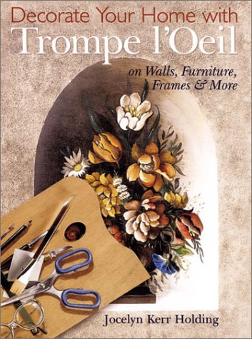 Decorate Your Home with Trompe L'oeil: On Walls, Furniture, Frames & More,Used