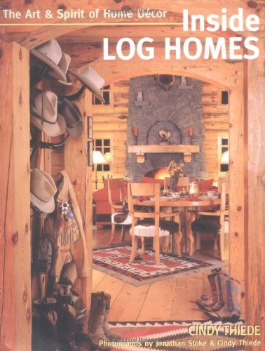 Inside Log Homes: The Art & Spirit of Home Decor,New