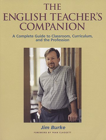 The English Teacher's Companion: A Complete Guide to Classroom, Curriculum, and the Profession,Used