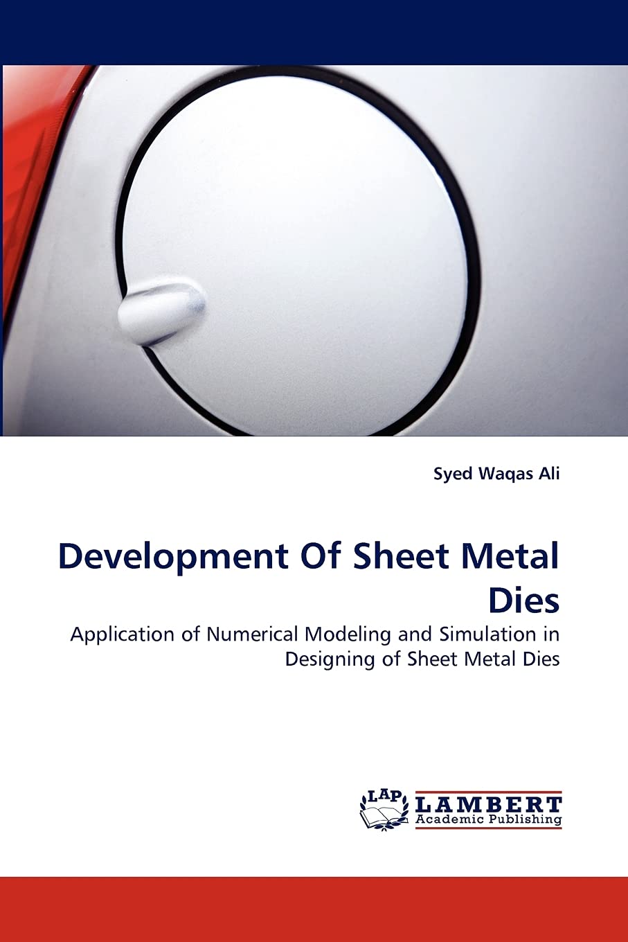 Development Of Sheet Metal Dies: Application of Numerical Modeling and Simulation in Designing of Sheet Metal Dies,Used