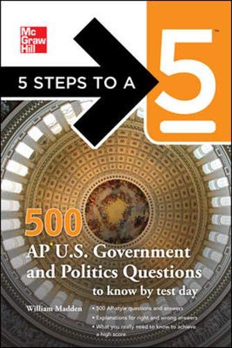 5 Steps to a 5 500 AP U.S. Government and Politics Questions to Know by Test Day (5 Steps to a 5 on the Advanced Placement Exami,New