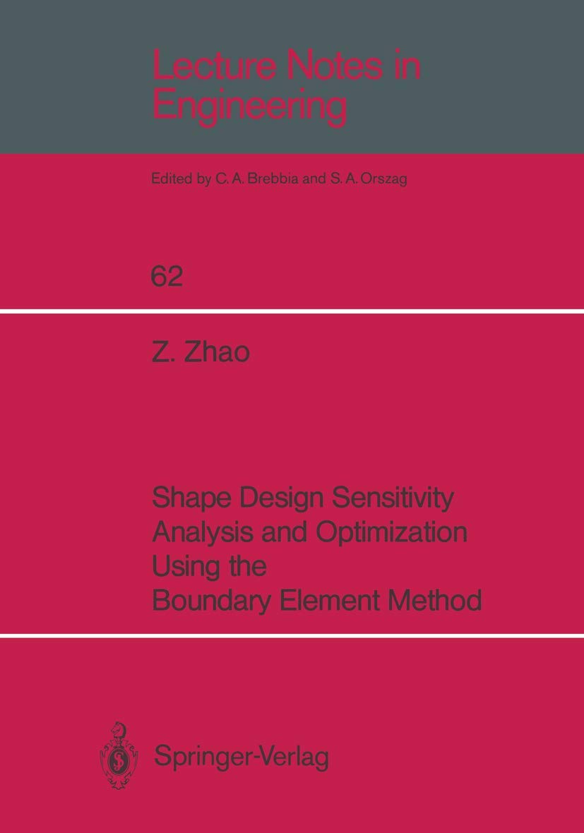Shape Design Sensitivity Analysis and Optimization Using the Boundary Element Method (Lecture Notes in Engineering, 62),Used
