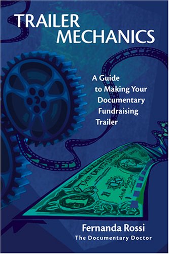 Trailer Mechanics: A Guide To Making Your Documentary Fundraising Trailer,Used