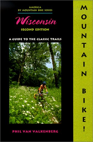 Mountain Bike! Wisconsin, 2nd: A Guide to the Classic Trails,Used