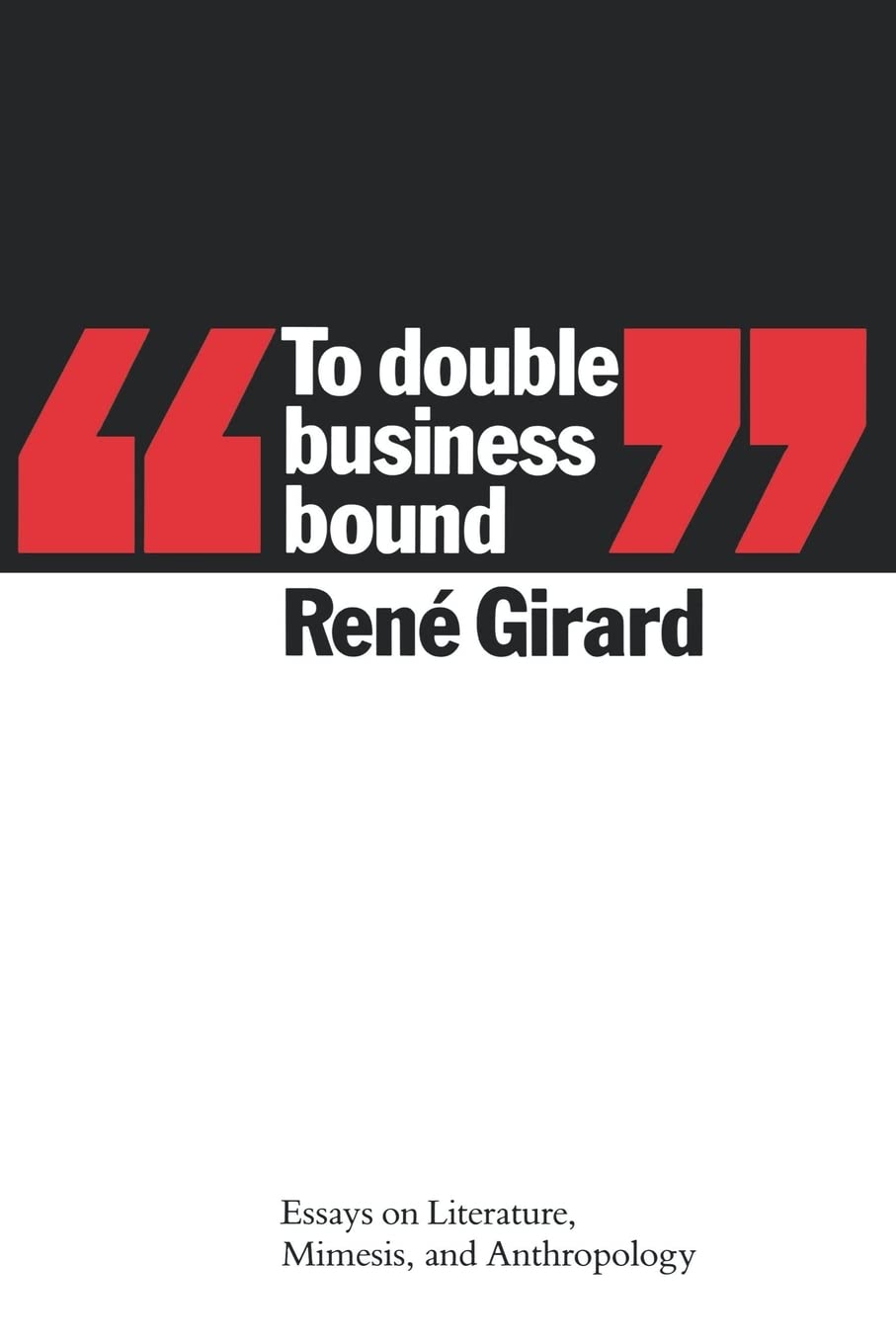 To Double Business Bound: Essays on Literature, Mimesis and Anthropology,Used