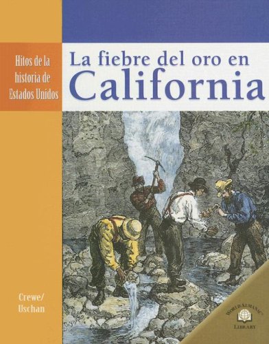 La Fiebre del Oro en California/ California Gold Fever (Hitos De La Historia De Estados Unidos/Landmark Events in American Histo,Used