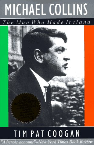 Michael Collins : The Man Who Made Ireland,New