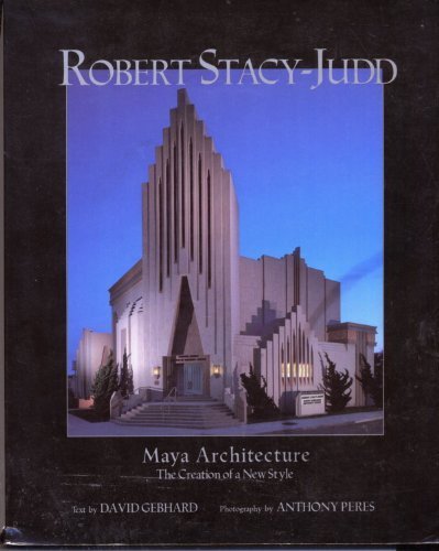 Robert StacyJudd: Maya Architecture and the Creation of a New Style,New