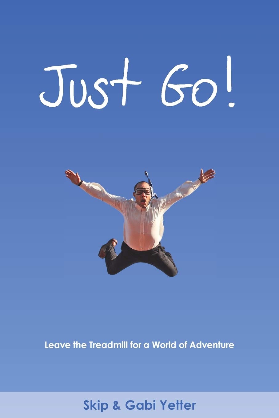 JUST GO! Leave the Treadmill for a World of Adventure,Used